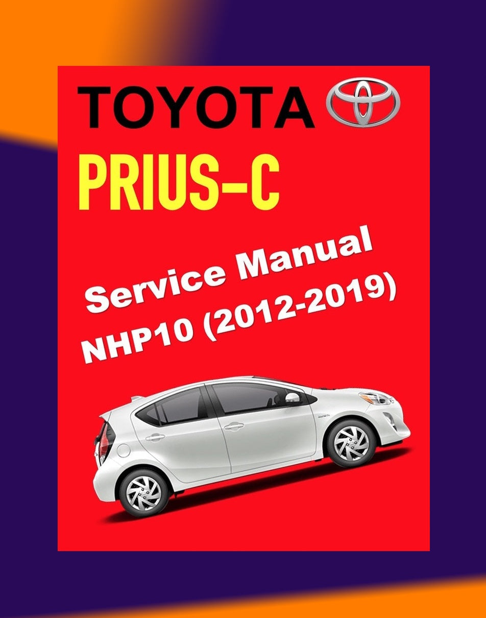 Toyota PRIUS-C NHP10 2012-2019 Full Manual Set – Repair & Maintenance Manual