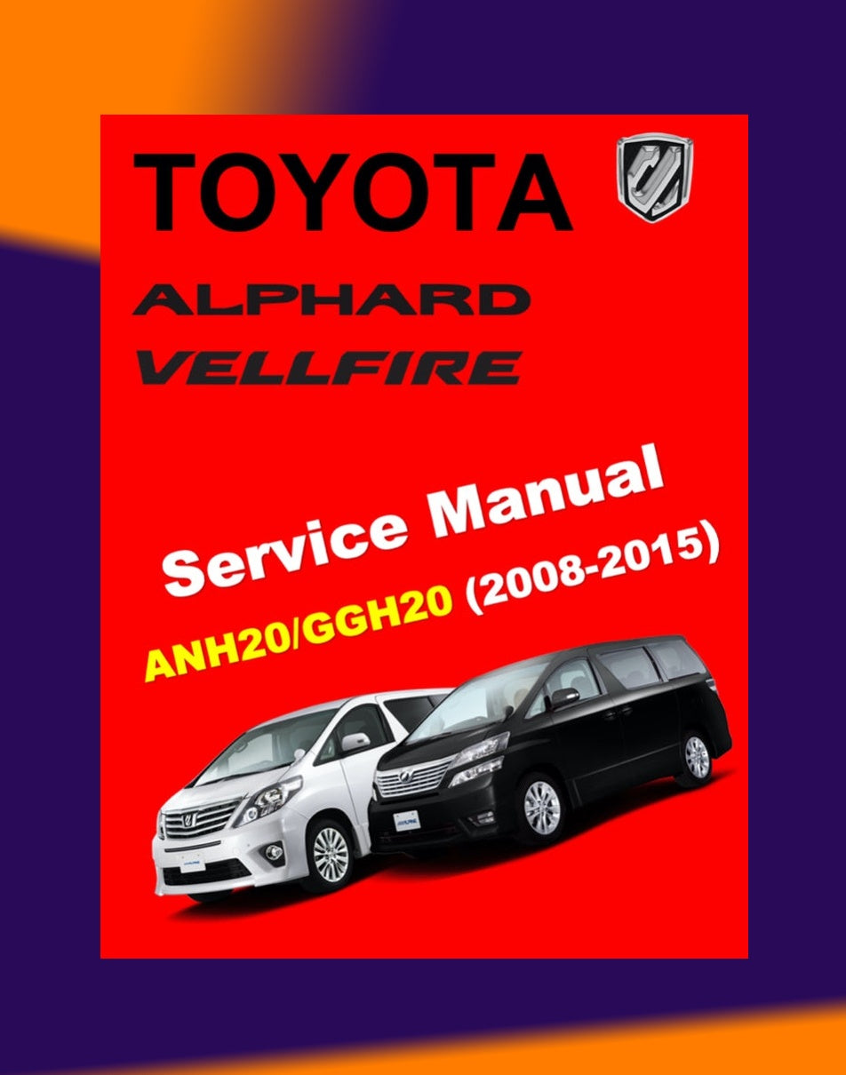 Toyota ALPHARD / VELLFIRE ANH20/GGH20 2008-2015 Full Manual Set – Repair & Maintenance Manual