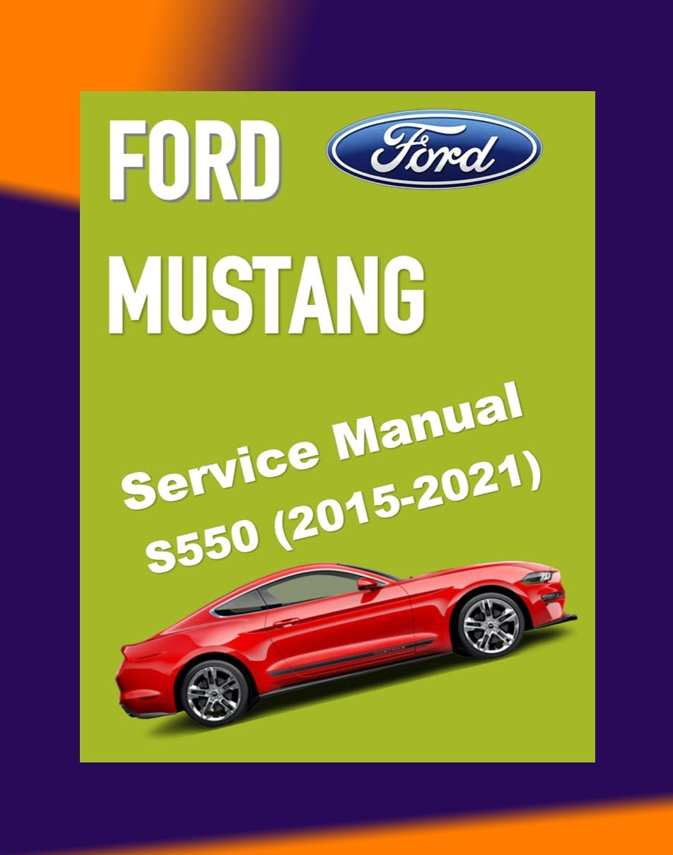 Ford MUSTANG S550 2015-2021 Full Manual Set – Repair & Maintenance Manual