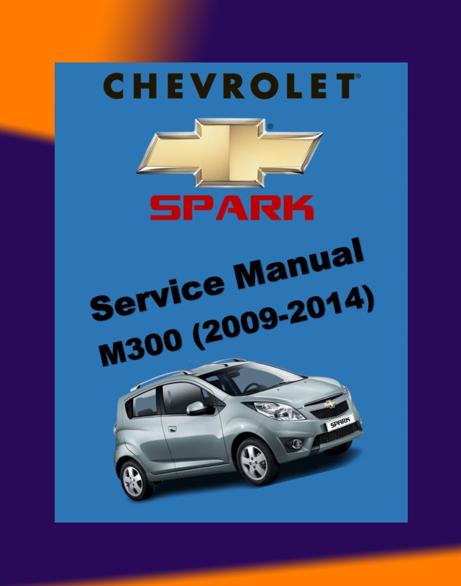 Chevrolet SPARK M300 2009-2014 Full Manual Set – Repair & Maintenance Manual