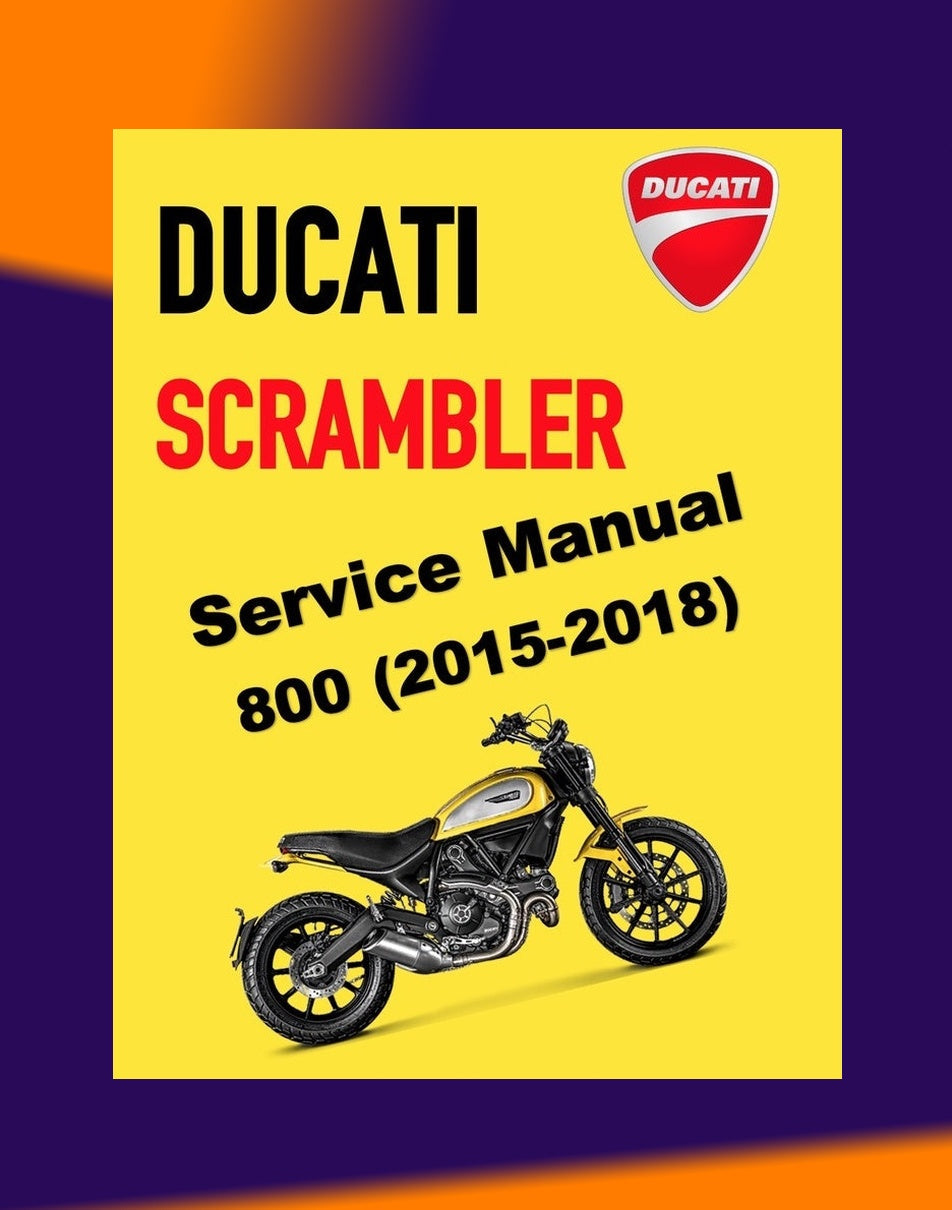 Ducati SCRAMBLER 800 2015-2018 Full Manual Set – Service Repair Workshop Manual and Spare Parts Catalog and User Handbook