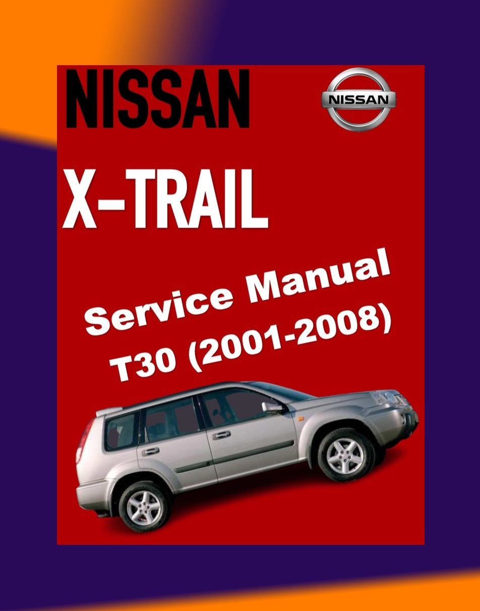 Nissan X-TRAIL T30 2001-2008 Full Manual Set – Repair & Maintenance Manual