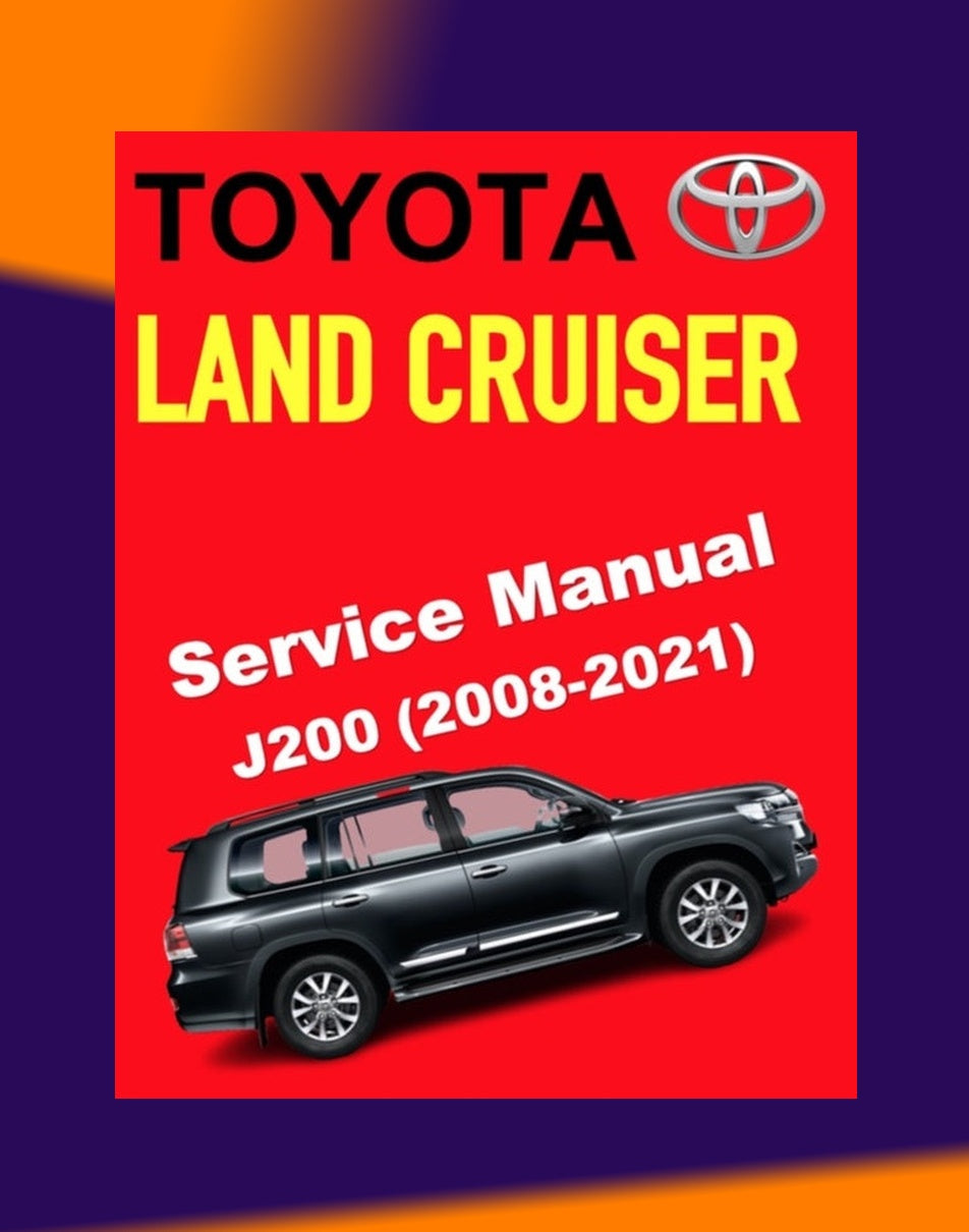 Toyota LAND CRUISER J200 2008-2021 Full Manual Set – Repair & Maintenance Manual