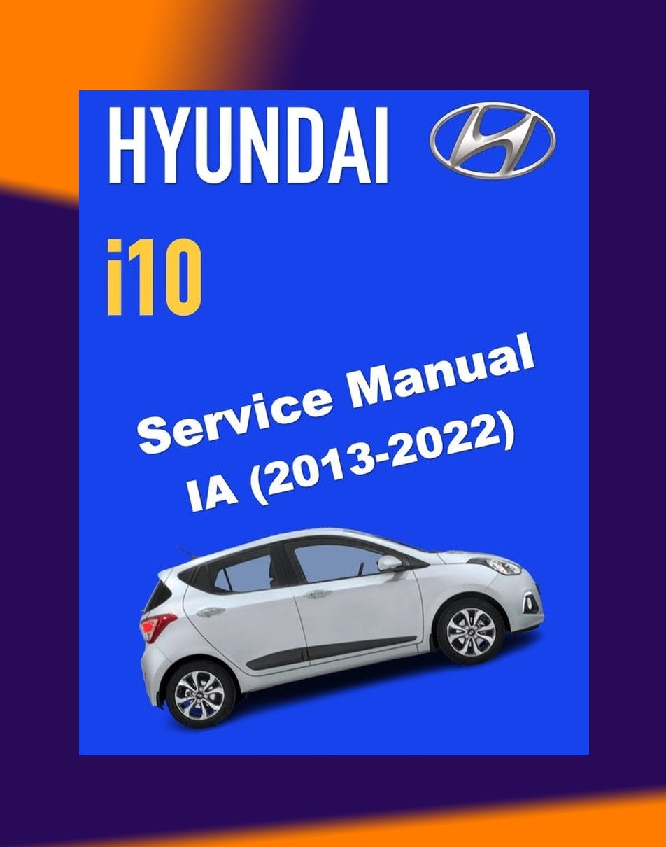 Hyundai i10 IA 2013-2022 Full Manual Set – Repair & Maintenance Manual