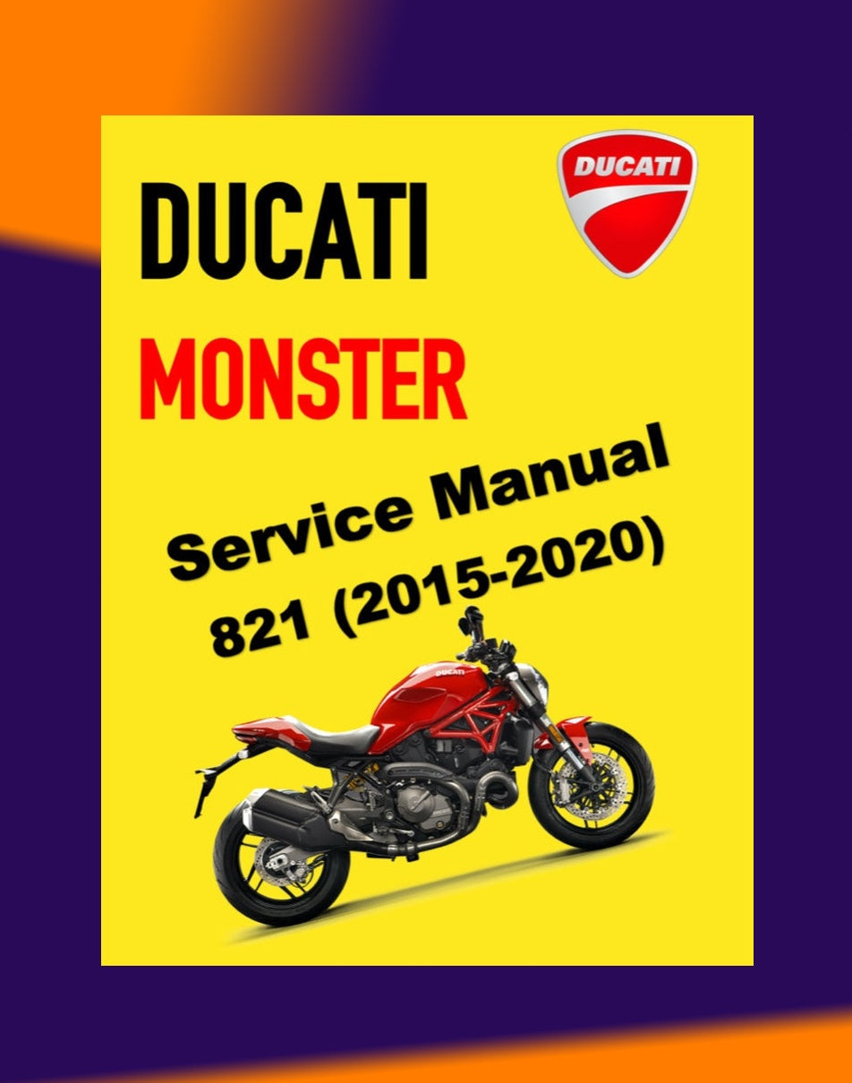 Ducati Monster 821 2015-2020 Full Manual Set – Service Repair Workshop Manual and Spare Parts Catalog and Owner' Manual