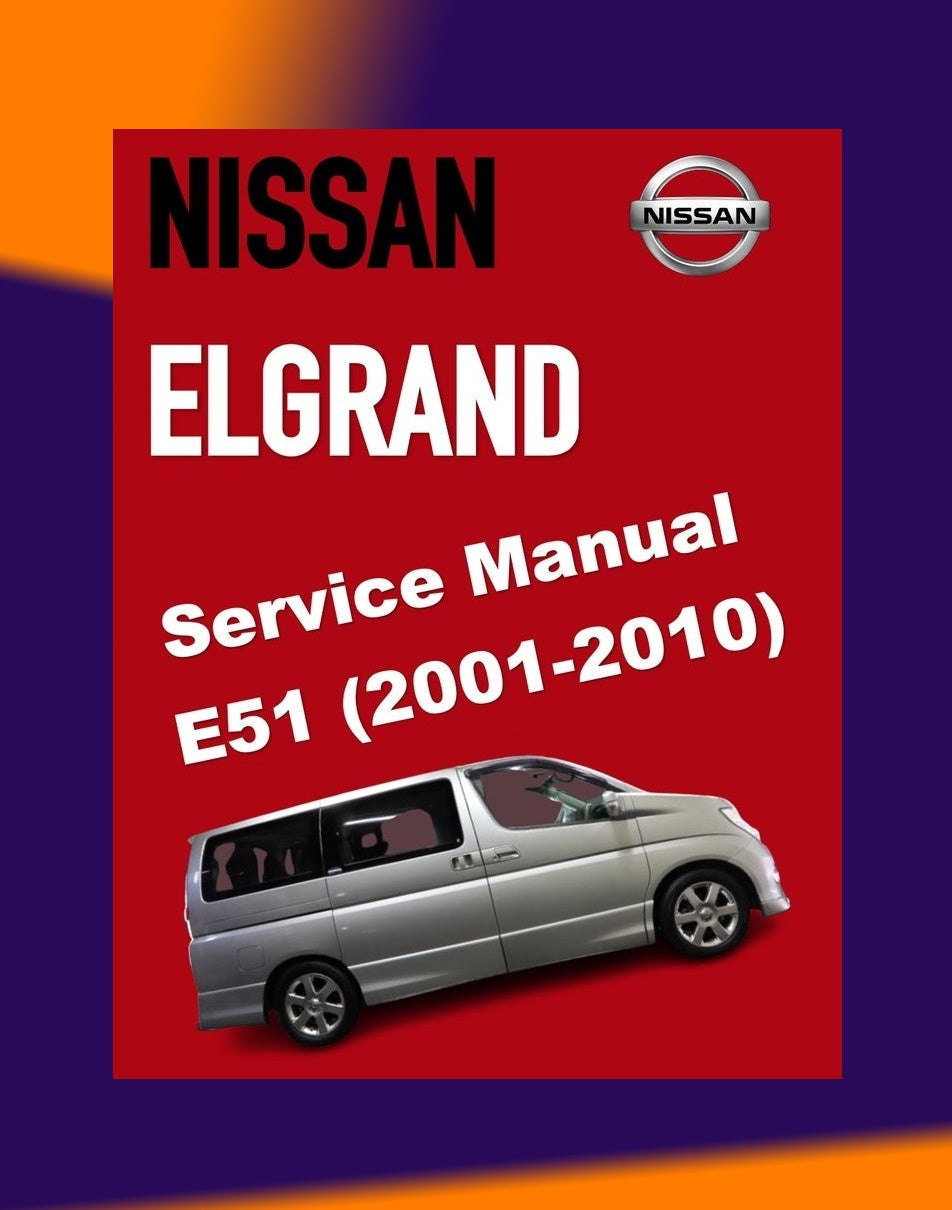 Nissan ELGRAND E51 2001-2010 Full Manual Set – Repair & Maintenance Manual
