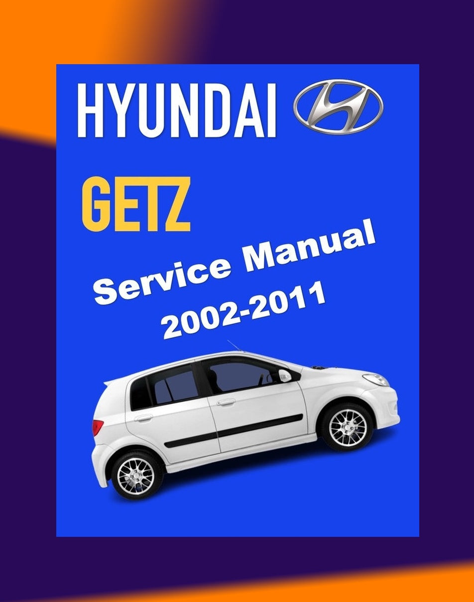 Hyundai GETZ 2002-2011 Full Manual Set – Repair & Maintenance Manual