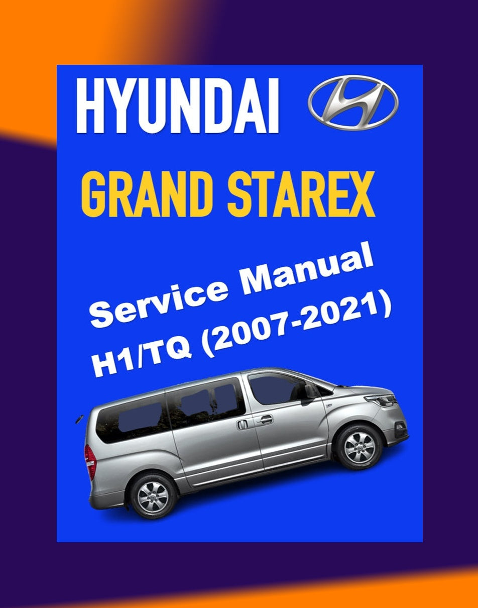 Hyundai GRAND STAREX H1 TQ 2007-2021 Full Manual Set – Repair & Maintenance Manual