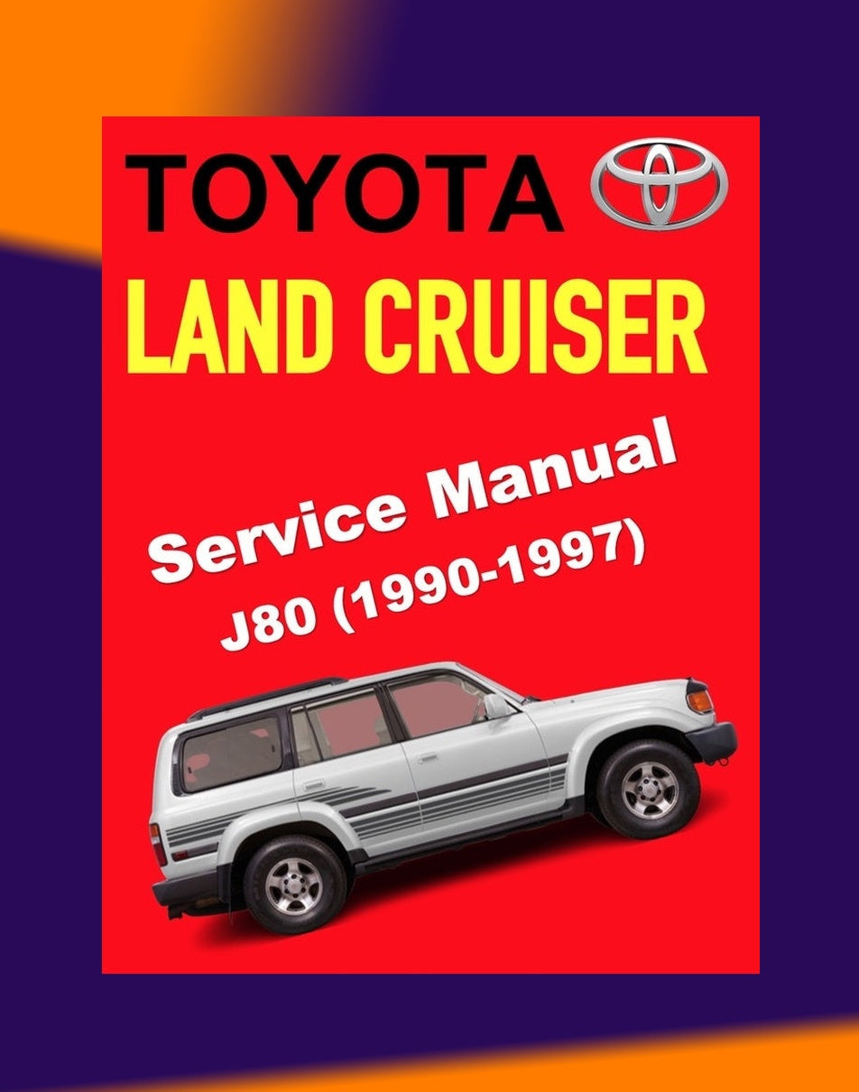 Toyota LAND CRUISER J80 1990-1997 Full Manual Set – Repair & Maintenance Manual