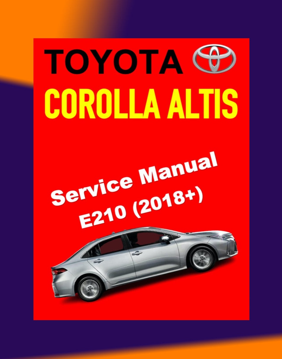 Toyota COROLLA ALTIS E210 2018+ Full Manual Set – Repair & Maintenance Manual