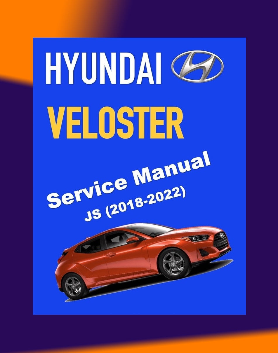 Hyundai VELOSTER JS 2018-2022 Full Manual Set – Repair & Maintenance Manual