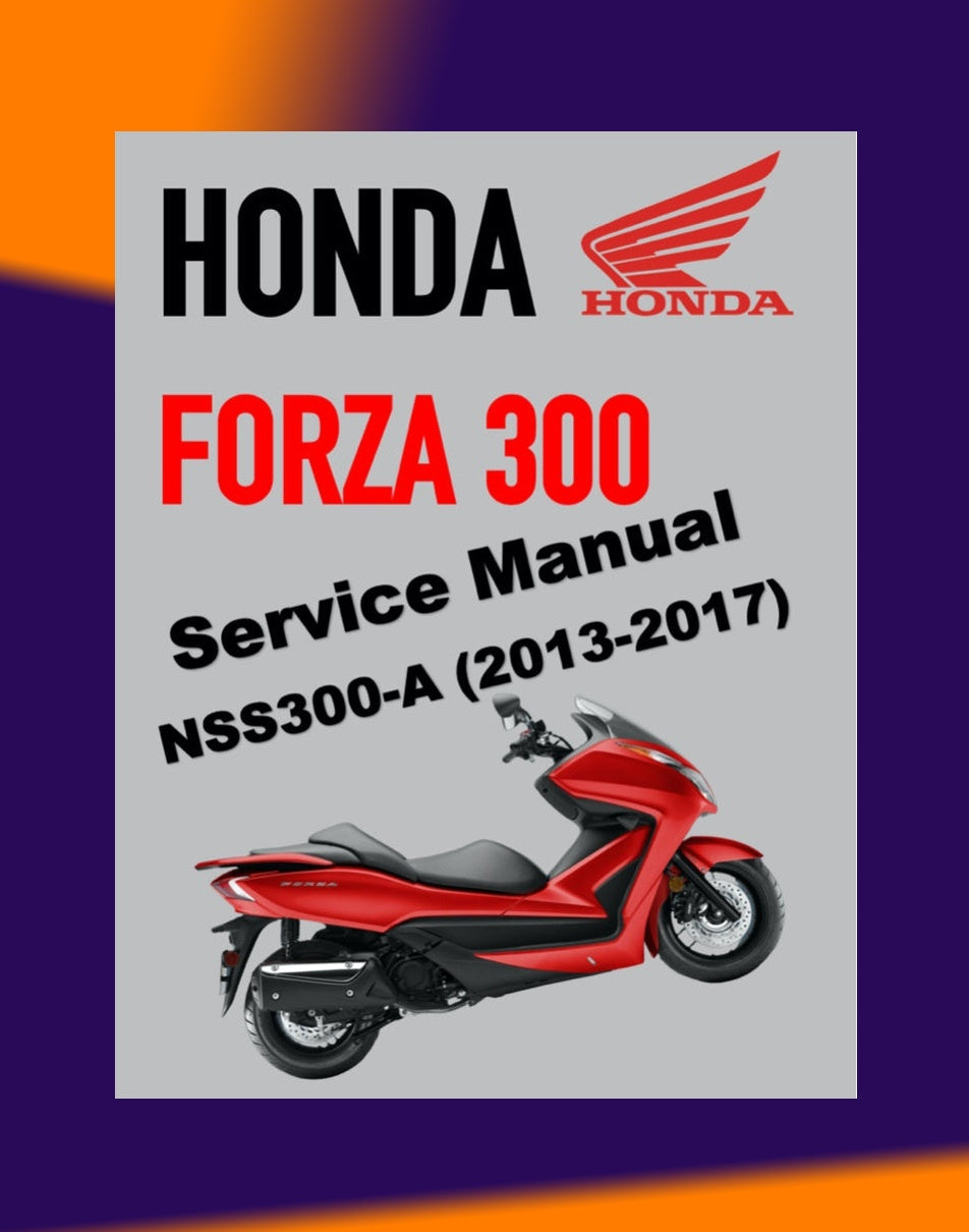 Honda FORZA 300 NSS300-A 2013-2017 Full Manual Set – Repair & Maintenance Manual and Spare Parts Catalog and User Handbook