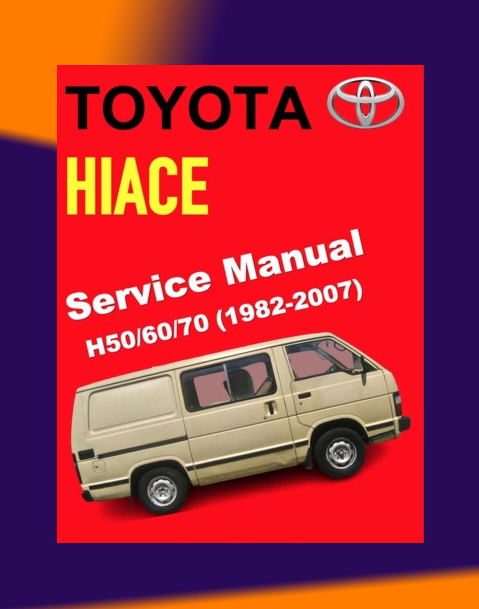 Toyota HIACE H50/60/70 1982-2007 Full Manual Set – Repair & Maintenance Manual