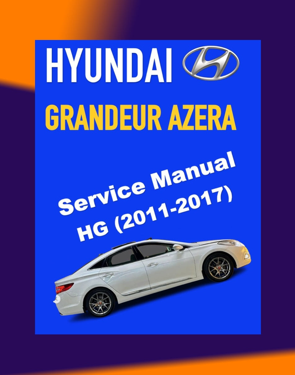 Hyundai GRANDEUR AZERA HG 2011-2017 Full Manual Set – Repair & Maintenance Manual