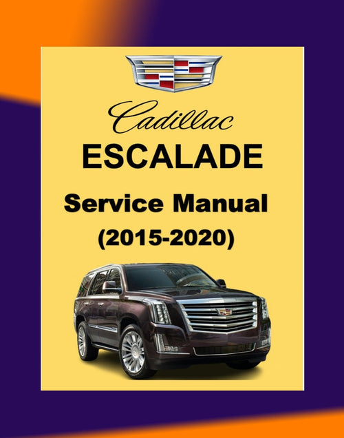 Cadillac ESCALADE 2015-2020 Full Manual Set – Repair & Maintenance Manual