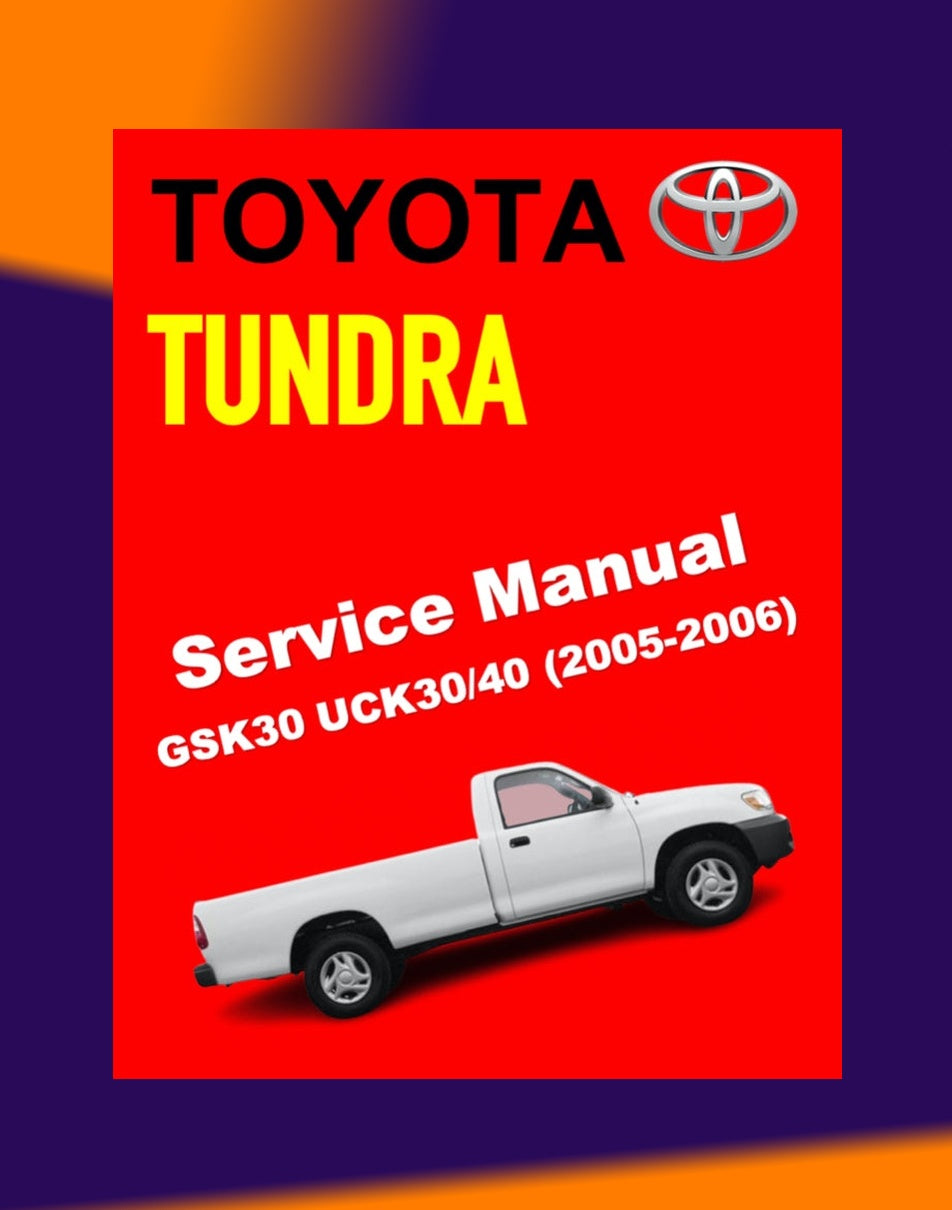 Toyota TUNDRA GSK30/UCK30/40 2005-2006 Full Manual Set – Repair & Maintenance Manual