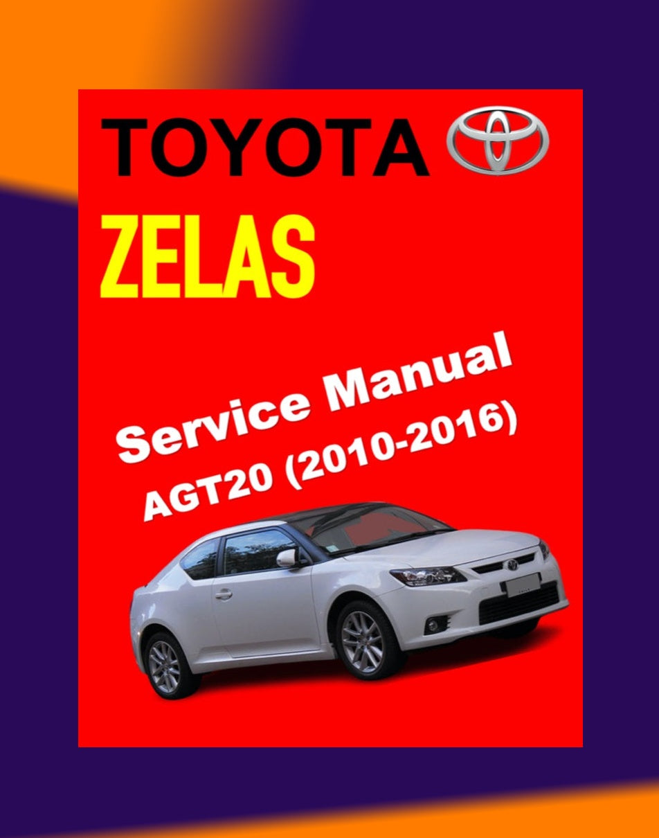 Toyota ZELAS AGT20 2010-2016 Full Manual Set – Online Repair & Maintenance Manual