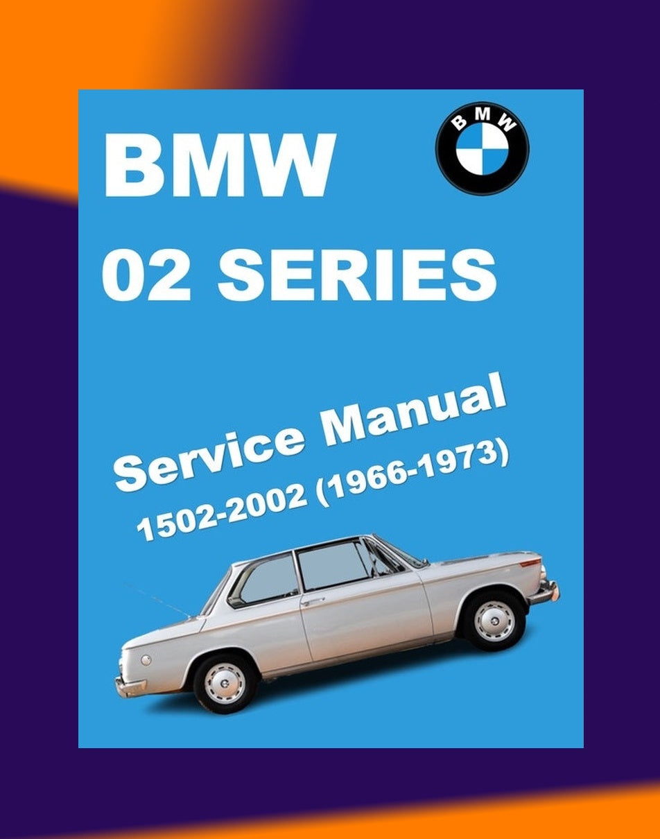 [CLASSIC] BMW 1502/1602/1802/2002 1966-1973 Full Manual Set – Service Repair Workshop Manual