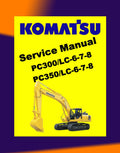 KOMATSU PC300LC-6-7-8 / PC350LC-6-7-8 Excavator Workshop Repair Manual