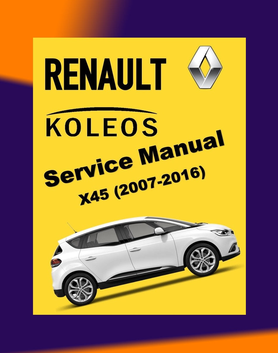 Renault KOLEOS X45 2007-2016 Full Manual Set – Repair & Maintenance Manual