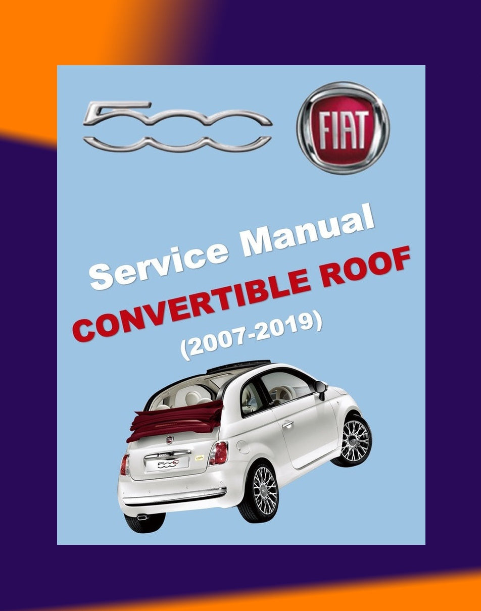 Fiat 500 C 2007-2019 Full Manual Set – Convertible Roof Service & Repair Manual