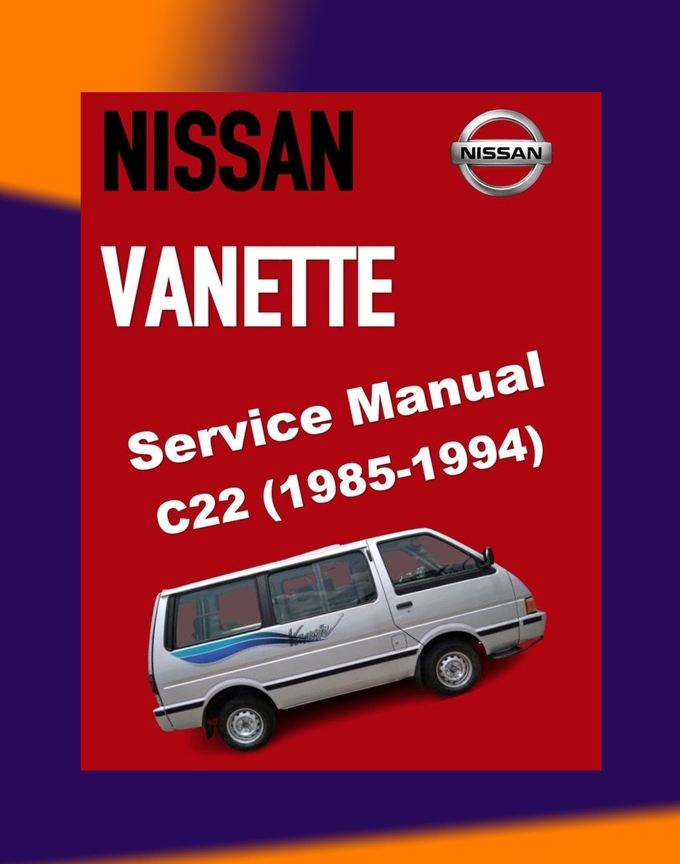 Nissan VANETTE C22 1985-1994-2010 Full Manual Set – Repair & Maintenance Manual