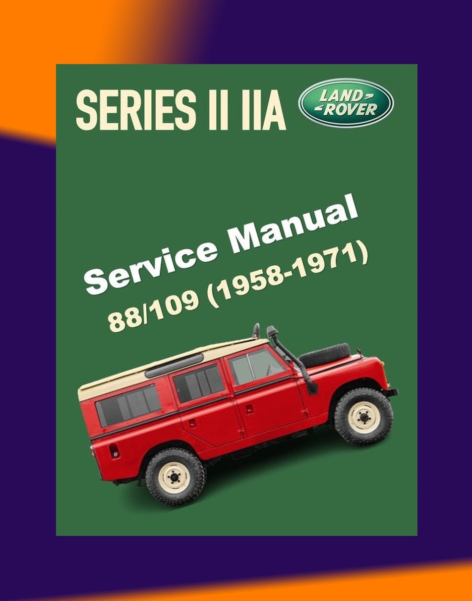 Land Rover Series II & IIA 88/109 1958-1971 Full Manual Set – Repair & Maintenance Manual