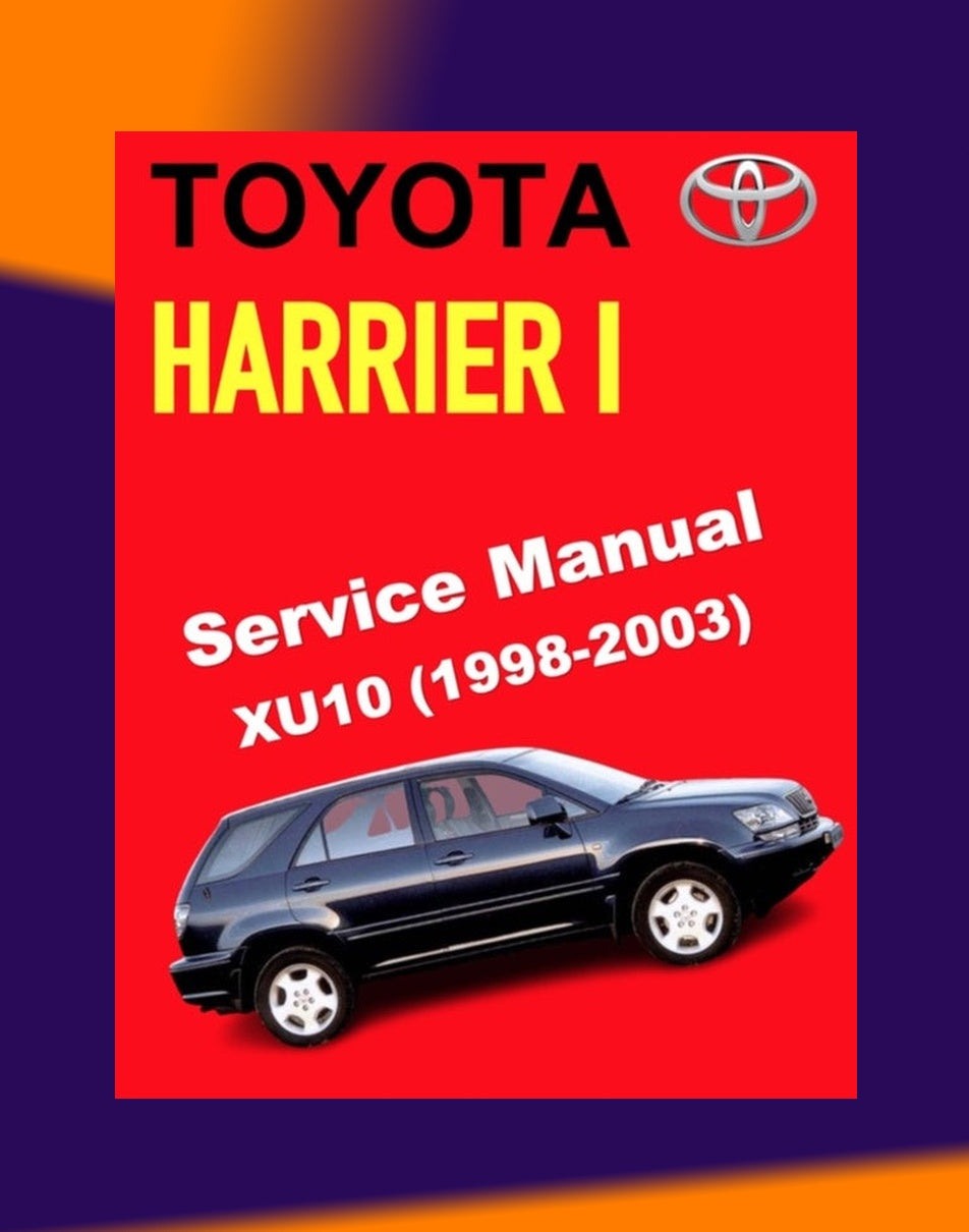Toyota HARRIER I XU10 1998-2003 Full Manual Set – Repair & Maintenance Manual