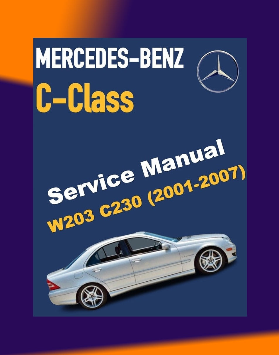 Mercedes-Benz C-CLASS W203 C230 2001-2007 Full Manual Set – Repair & Maintenance Manual
