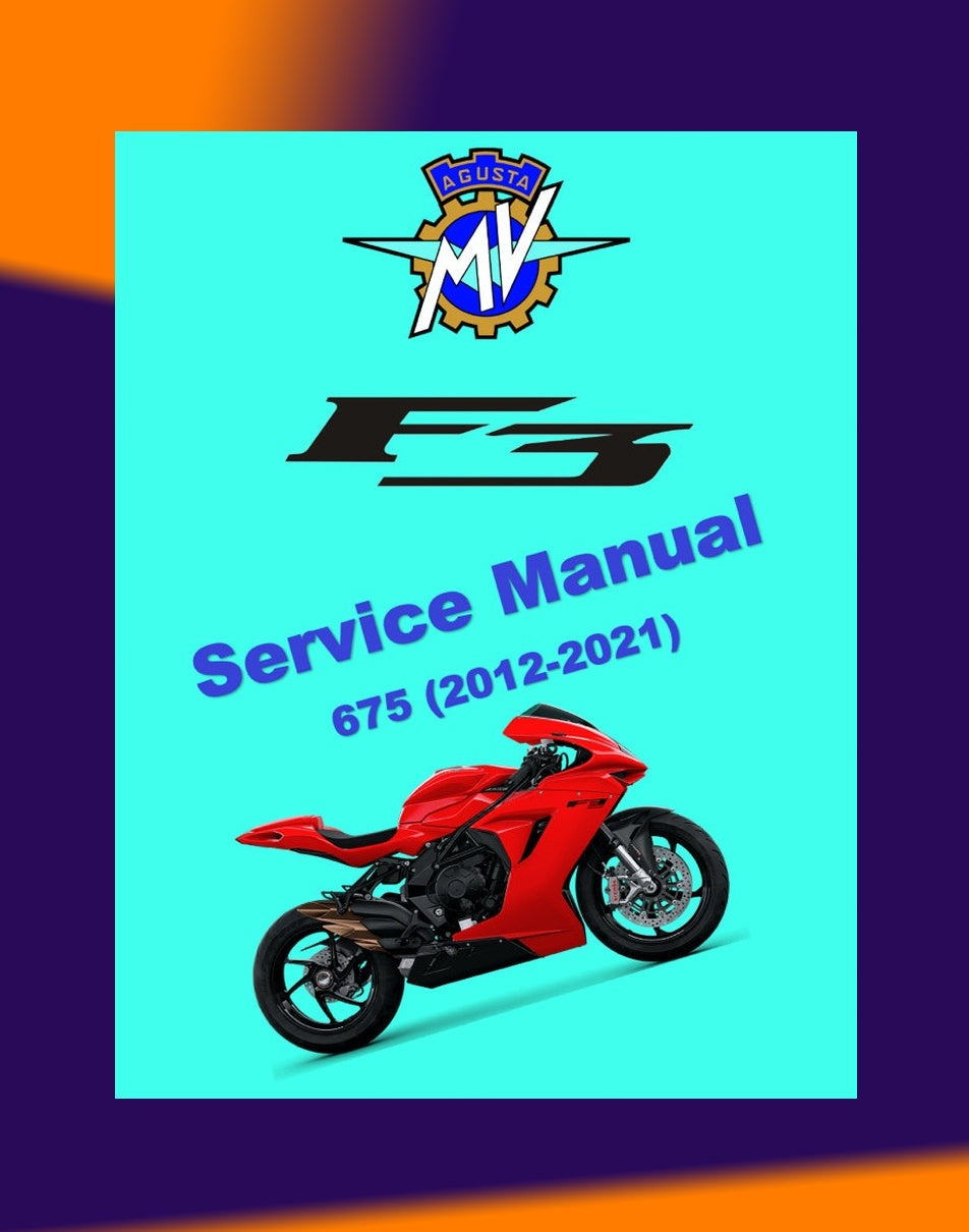 MV Agusta F3 675 2012-2021 Full Manual Set – Repair & Maintenance Manual and Spare Parts Catalog andUser Handbook