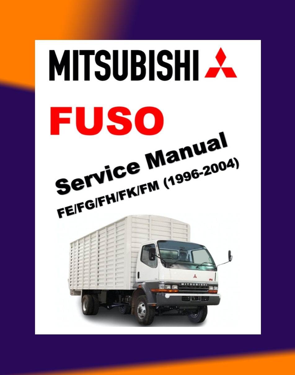 Mitsubishi FUSO CANTER FE/FG/FH/FK/FM 1996-2004 Full Manual Set – Repair & Maintenance Manual