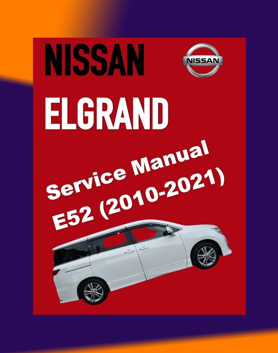 Nissan ELGRAND HIGHWAY STAR E52 2010-2021 Full Manual Set – Repair & Maintenance Manual