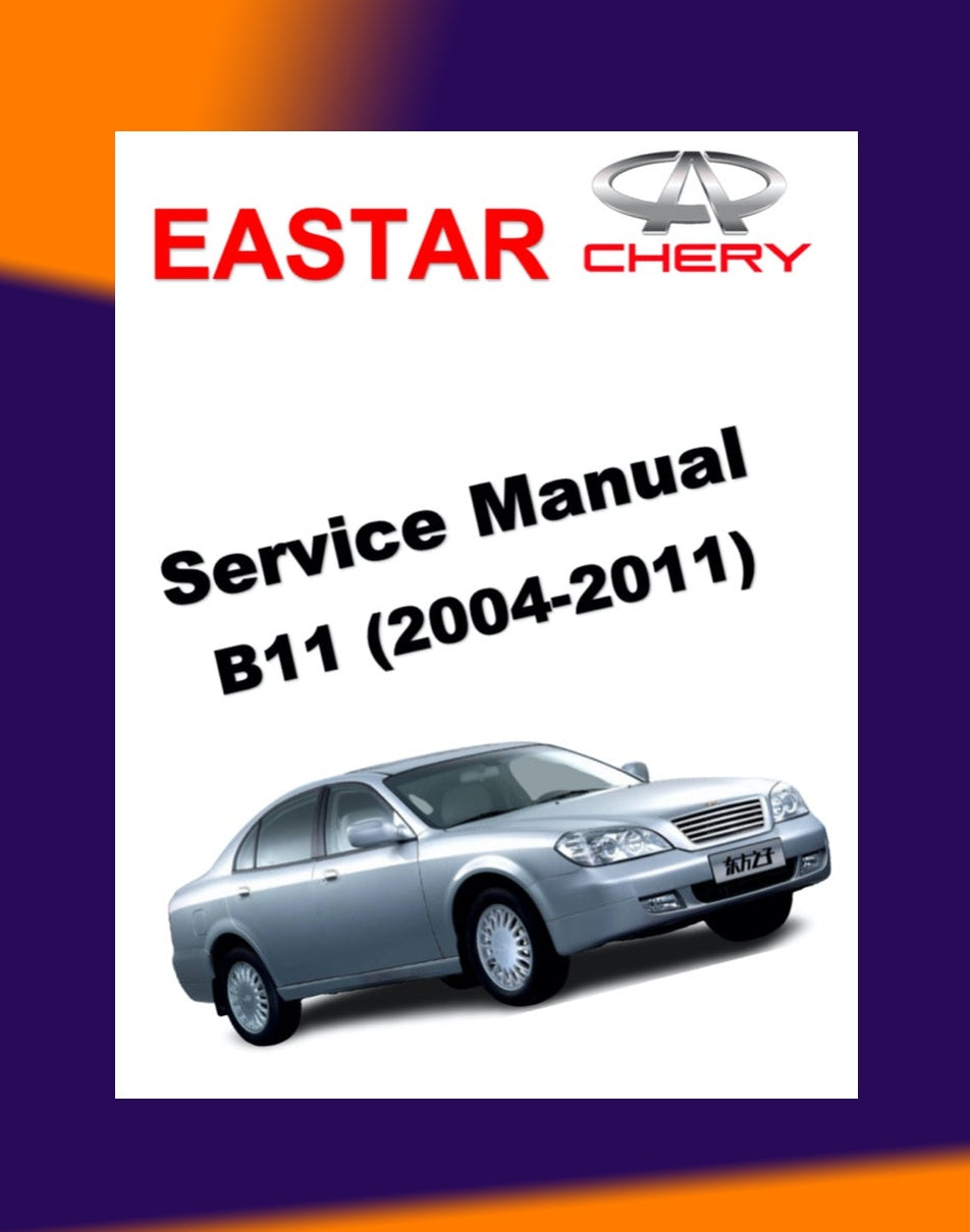 Chery EASTAR B11 2004-2011 Full Manual Set – Repair & Maintenance Manual